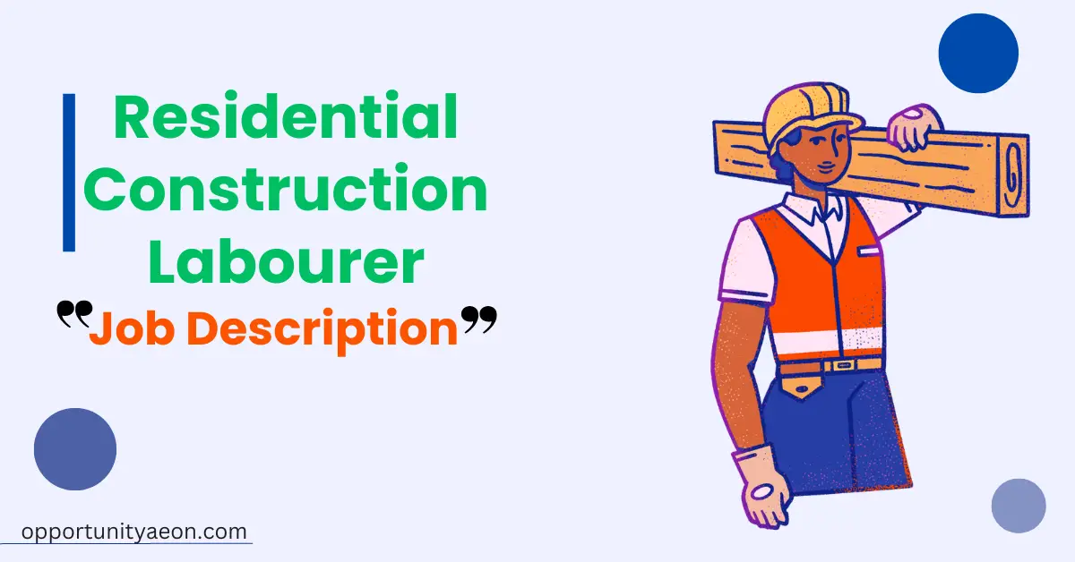 The Job Description Of The Residential Construction Labourer