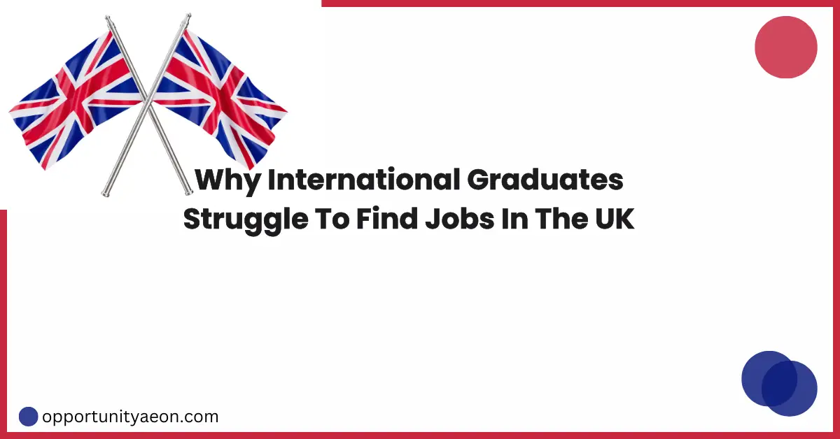 Why are International Graduates Not Getting Jobs in the UK